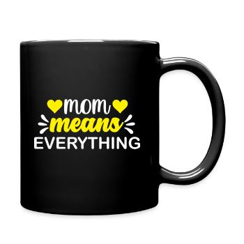 Mom Means Everything - Tasse einfarbig - Schwarz - Rechts