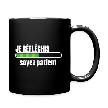 Je Réfléchis Soyez Patient - Mug uni - noir - Droite