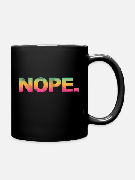 NOPE - sei kein ja-Sager! - Tasse einfarbig - Schwarz