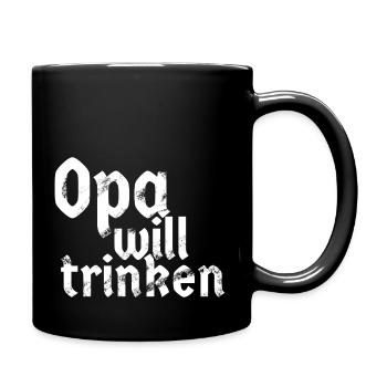 Opa Will Trinken - Tasse einfarbig - Schwarz - Rechts