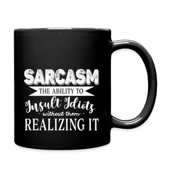 Sarcasm The Ability To Insult Idiots Without Funny - Full Colour Mug - black - Right
