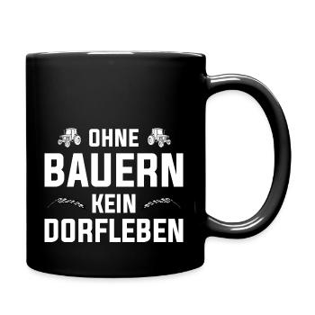 Ohne Bauern kein Dorfleben - Landwirt Bauern Demo - Tasse einfarbig - Schwarz - Rechts