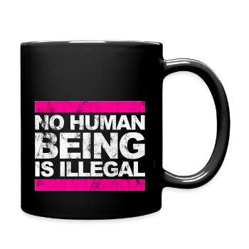 no human is illegal - The Original - Tasse einfarbig - Schwarz - Rechts