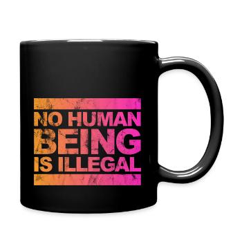 no human is illegal - The Original - Tasse einfarbig - Schwarz - Rechts