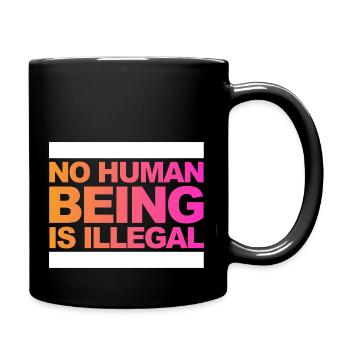 no human is illegal - The Original - Tasse einfarbig - Schwarz - Rechts