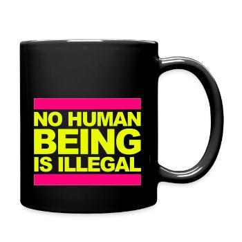 no human is illegal - The Original - Tasse einfarbig - Schwarz - Rechts