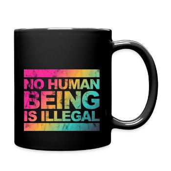 no human is illegal - The Original - Tasse einfarbig - Schwarz - Rechts
