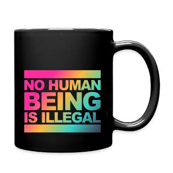 no human is illegal - The Original - Tasse einfarbig - Schwarz - Rechts