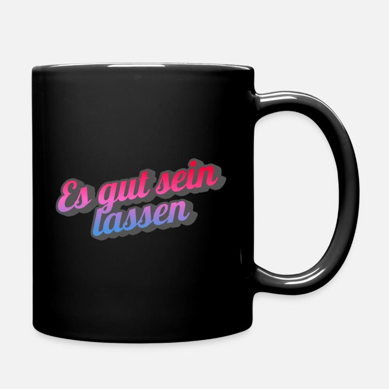 Es gut sein lassen. - Tasse einfarbig - Schwarz