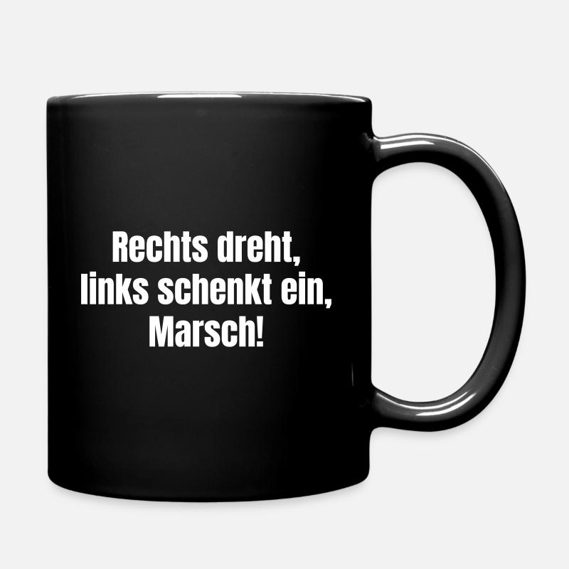 Rechts dreht, Links schenkt ein, Marsch! - Tasse einfarbig - Schwarz