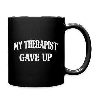 My therapist gave up - Full Colour Mug - black - Right