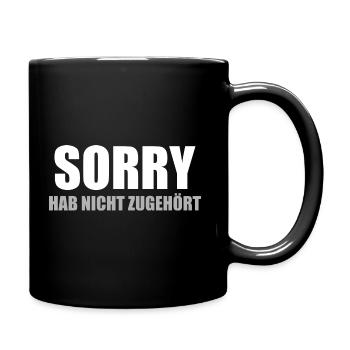 Sorry, habe nicht zugehört - Tasse einfarbig - Schwarz - Rechts