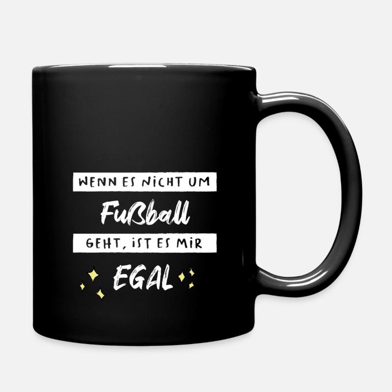 Lustiger Spruch Fußball egal - Tasse einfarbig - Schwarz