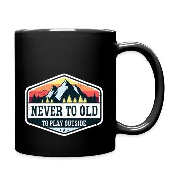 Never to old to play outside ... Wandern, Berge.. - Tasse einfarbig - Schwarz - Rechts