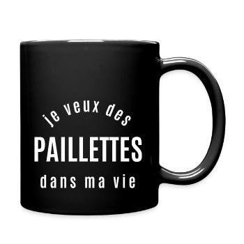 je veux des paillettes dans ma vie - Mug uni - noir - Droite