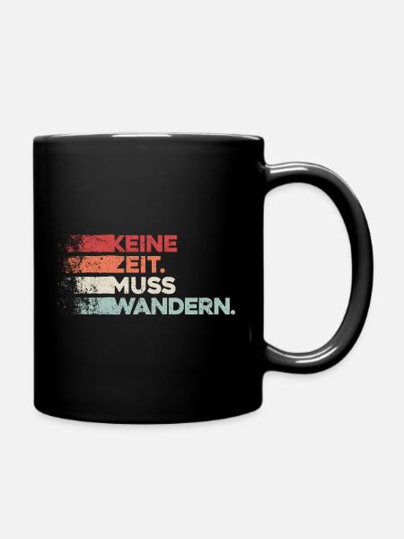 Keine Zeit Muss Wandern. Wanderung Wandern Design - Tasse einfarbig - Schwarz