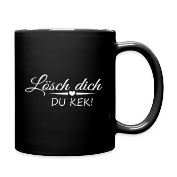 Lustiger Spruch Lösch dich du KEK - Tasse einfarbig - Schwarz - Rechts