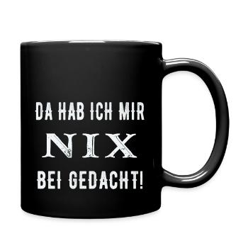 Da hab ich mir nix bei gedacht! - Tasse einfarbig - Schwarz - Rechts