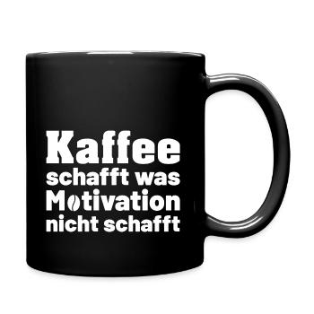 Kaffee schafft was Motivation nicht schafft - Tasse einfarbig - Schwarz - Rechts