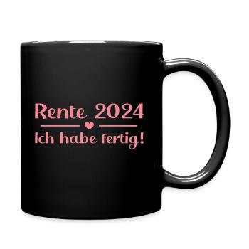 Rente 2024 Ich habe fertig Rentenalter Rentnerin - Tasse einfarbig - Schwarz - Rechts