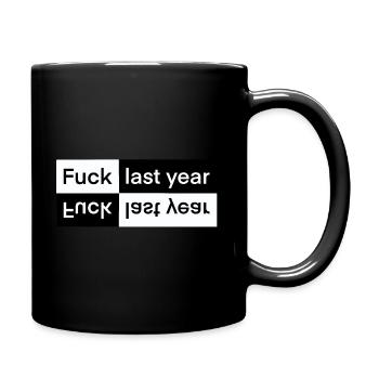Fuck Last Year, Silvester, frohes neues Jahr! - Tasse einfarbig - Schwarz - Rechts