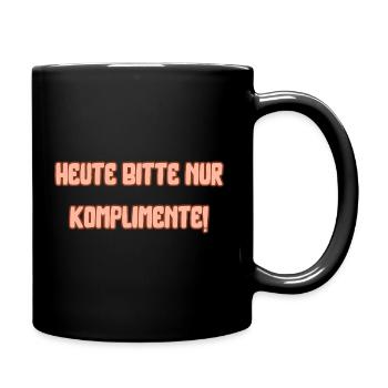 Heute bitte nur Komplimente - Tasse einfarbig - Schwarz - Rechts