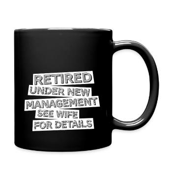 Retired Under New Management See Wife For Details - Full Colour Mug - black - Right