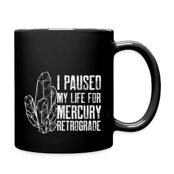 I Paused My Life For Mercury Retrograde - Tasse einfarbig - Schwarz - Rechts