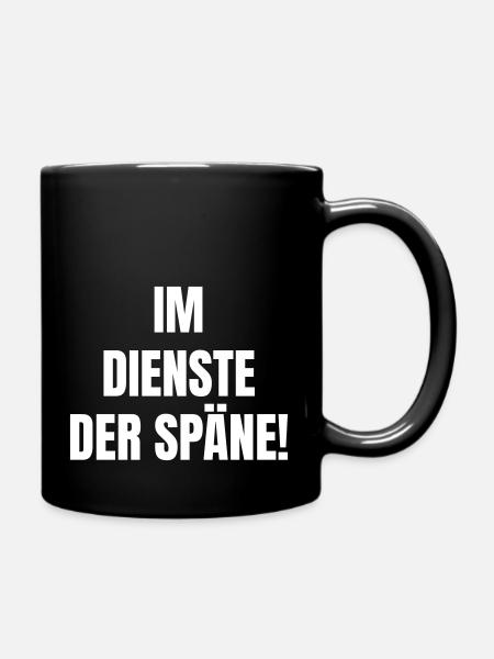 Im Dienste der Späne! - Tasse einfarbig - Schwarz