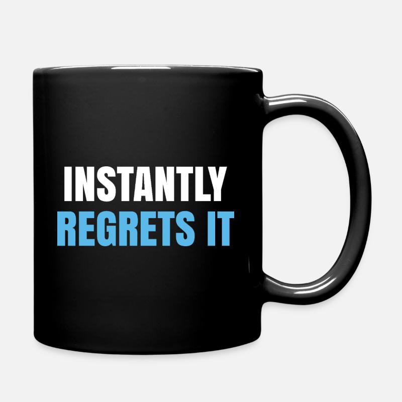 Instantly Regrets It - Full Colour Mug - black