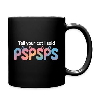 Chat Dis à ton chat Pspsps Chat Maman Miaulement Chats - Mug uni - noir - Droite