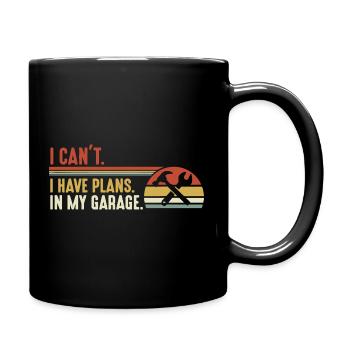 Ich kann nicht. Ich habe Pläne in meiner Garage - Tasse einfarbig - Schwarz - Rechts