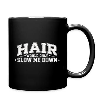 Hair Would Only Slow Me Down Funny Saying For - Full Colour Mug - black - Right