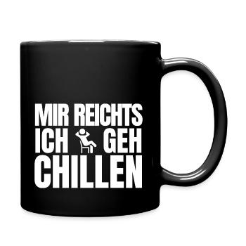 Mir Reichts Ich Geh Chillen -Chiller - Tasse einfarbig - Schwarz - Rechts