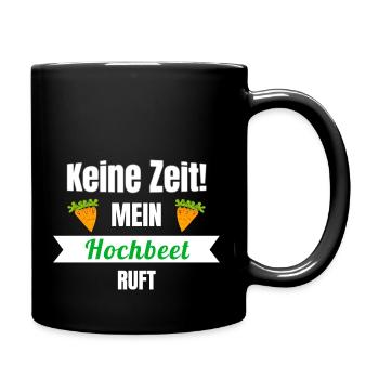 Keine Zeit mein Hochbeet ruft Hobbygärtner Gärtner - Tasse einfarbig - Schwarz - Rechts
