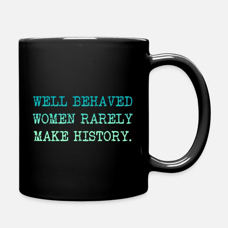 Well bebaved Women seldom make History - Tasse einfarbig - Schwarz