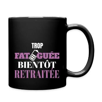 Trop fatiguée bientôt retraitée - Mug uni - noir - Droite