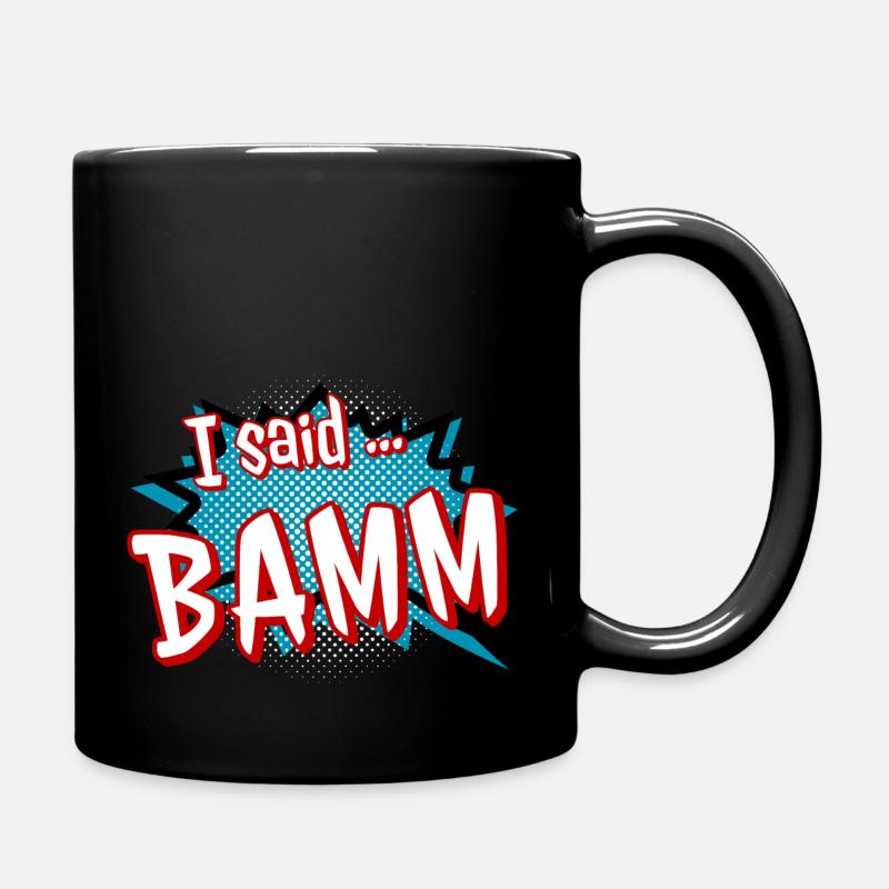 I Said Bamm,Knall, Schuss, Comic,Comicfigur, Bumm - Tasse einfarbig - Schwarz