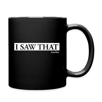 I Saw That Teacher - Full Colour Mug - black - Right