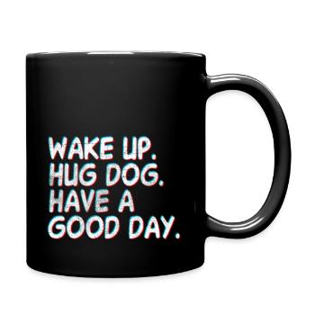 Réveillez-vous chien câlin passez une bonne journée - Mug uni - noir - Droite