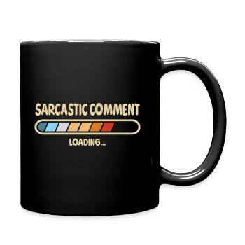 sarcastic comment loading - Tasse einfarbig - Schwarz - Rechts