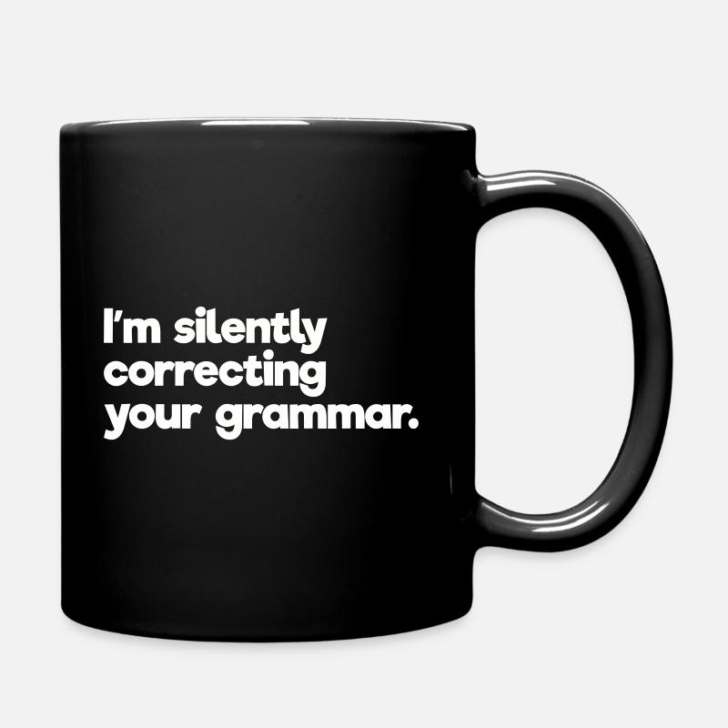 Ich korrigiere still und leise Ihre Grammatik - Tasse einfarbig - Schwarz