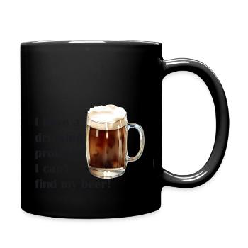 I have a drinking problem: I cant find my beer! - Full Colour Mug - black - Right