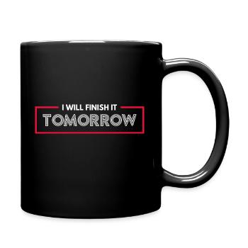 Witziges "I Will Finish It Tomorrow" Design - Tasse einfarbig - Schwarz - Rechts