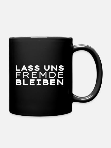 Lass uns Fremde bleiben - Tasse einfarbig - Schwarz