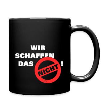 Wir schaffen das nicht - weiß - Tasse einfarbig - Schwarz - Rechts