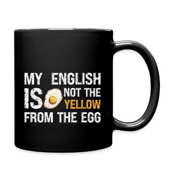 Denglish My English Is Not The Yellow From The Egg - Tasse einfarbig - Schwarz - Rechts