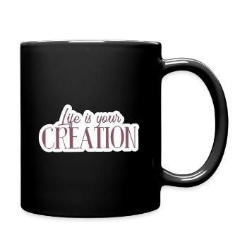 Life is your creation - Tasse einfarbig - Schwarz - Rechts