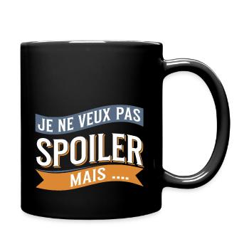 Je ne veux pas spoiler, mais... - Mug uni - noir - Droite