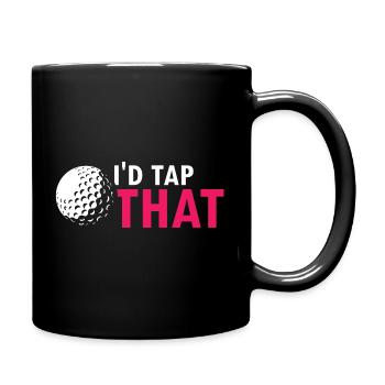 I'd Tap That Funny Golf Humor Joke Saying - Full Colour Mug - black - Right